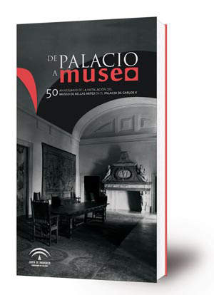 Portada de 'De palacio a museo: 50 aniversario de la instalación del Museo de Bellas Artes en el Palacio de Carlos V'.